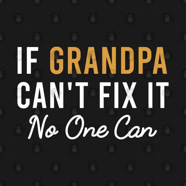 If Grandpa Can't Fix It No One Can, Fathers Day Gift Grandpa Quote by Justbeperfect