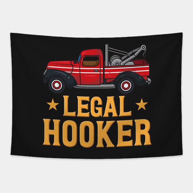 Legal Hooker Tow Truck Driver Hooking Vehicle Towing Gift Tapestry by woormle