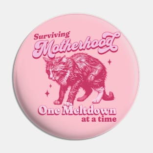 Surviving Motherhood one Meltdown at a Time - Mother's Day Pin