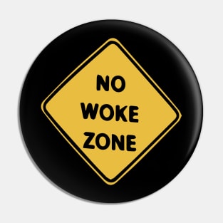 No Woke Zone - Caution Sign Pin