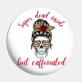 Super Dead Inside but Caffeinated Coffee Lover Latte Pin