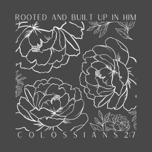 aesthetic christian bible quote white print rooted in Him colossions 2:7 T-Shirt