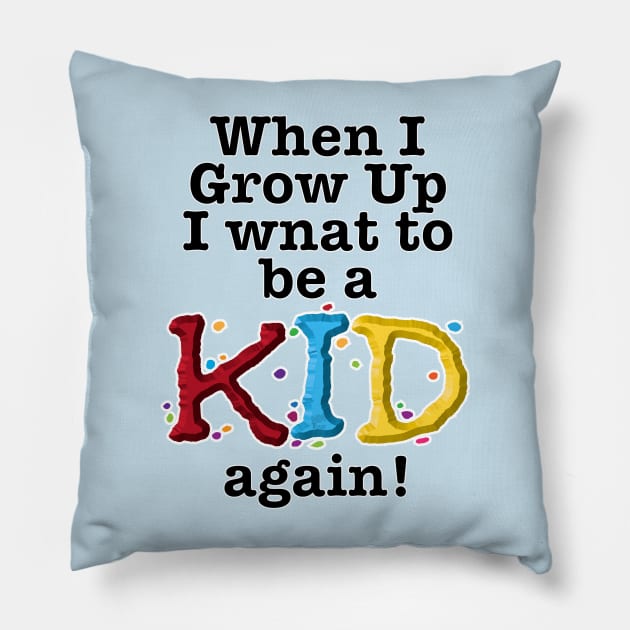 When I Grow Up-kid Pillow by NN Tease