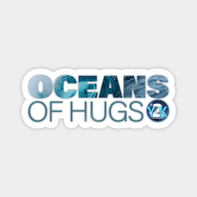 Y2K Audio Drama Podcast - Oceans of Hugs Magnet by y2kpod