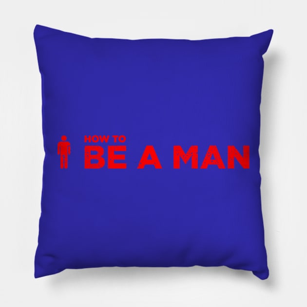 Be A Man Merch Pillow by silvatanika