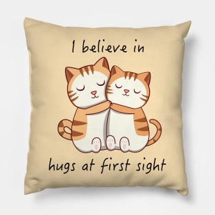 I Believe in Hugs at First Sight Pillow