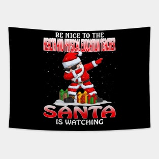 Be Nice To The Health And Physical Education Teach Santa is Watching Tapestry