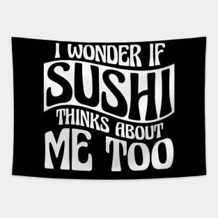 I Wonder If Sushi Thinks About Me Too Tapestry