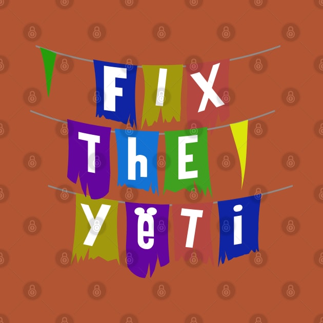 Fix the Yeti by PopCultureShirts