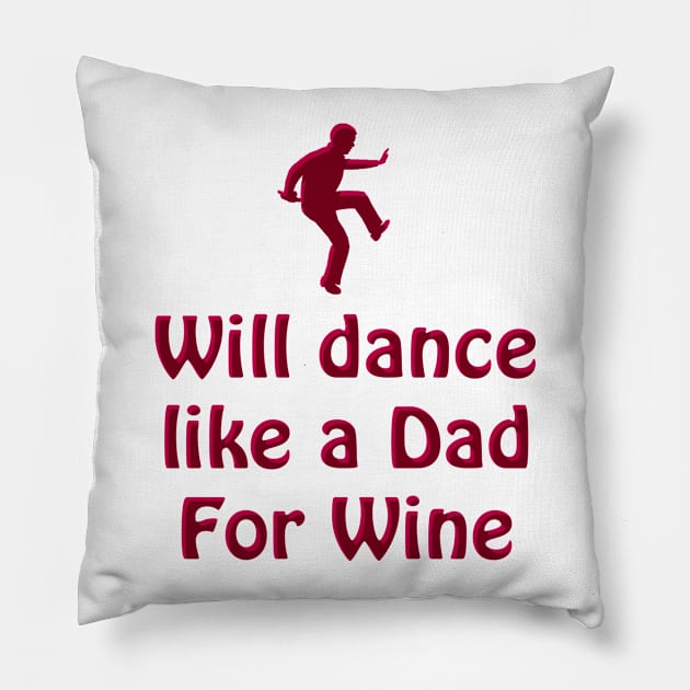 Dance like a Dad for Wine Pillow by blueshift