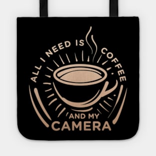 All I Need Is Coffee And My Camera Caffeine Tote