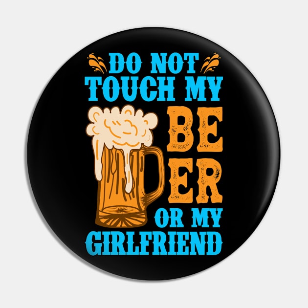 Do Not Touch My Beer OR My Girlfriend Pin by coollooks