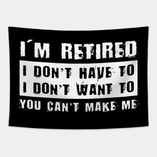 I'M Retired I Don'T Want To Have You Can'T Make Me Tapestry