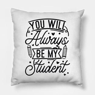 Summer Teacher Gifts, You will Always Be My Student, Teacher Summer Outfits, End of the Year Teacher Gifts Pillow