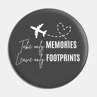 Take only memories, leave only footprints Pin