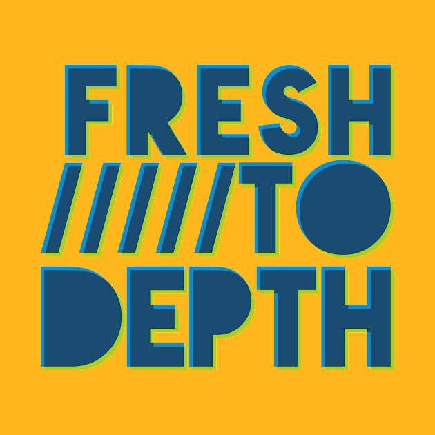 Fresh to Depth - Blue by FreshToDepthIndustries