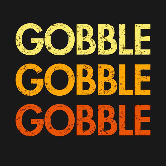 Gobble Gobble Gobble (Retro Thanksgiving) by Boots