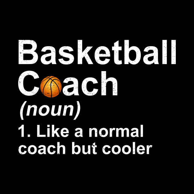 Basketball Coach Noun Like A Normal Coach But Cooler by juliannacarolann46203