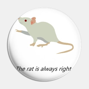 The rat is always right. Pin