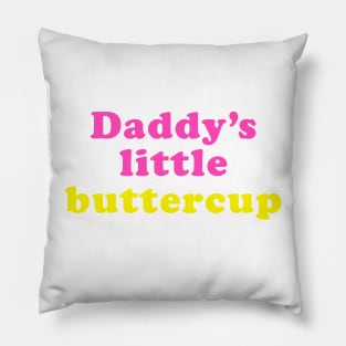 Daddy's little buttercup Pillow