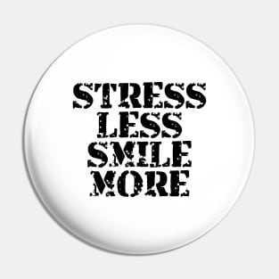 Stress Less Smile More Pin