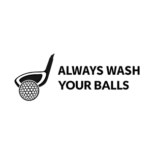 Always Wash Your Balls T-Shirt