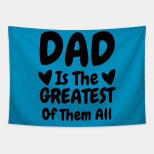 Dad Is The Greatest Of Them All Tapestry