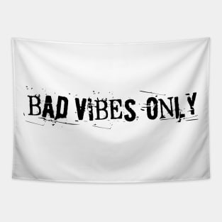 BAD VIBES ONLY grunge black text Tapestry