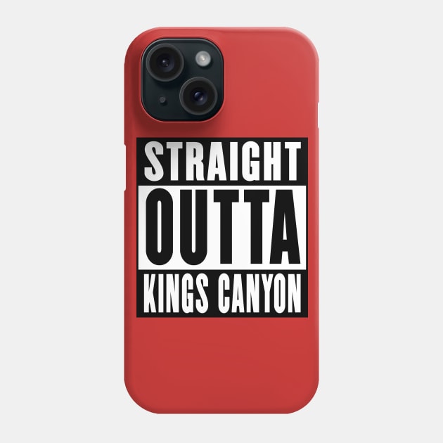 Straight Outta Kings Canyon Phone Case by rachybattlebot