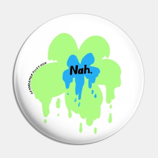 Nah Drippy Flower in Lime Green and Blue Pin