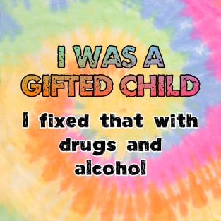 I was a gifted child T-Shirt