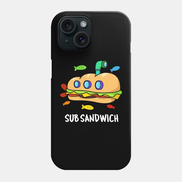 Sub Sandwich Cute Submarine Sandwich Pun Phone Case by punnybone