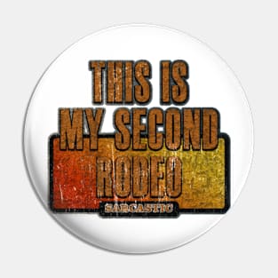 Text Sarcastic - This is my second rodeo Pin
