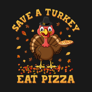 Save A Turkey Eat Pizza Turkey Day Thanksgiving Family Fun T-Shirt