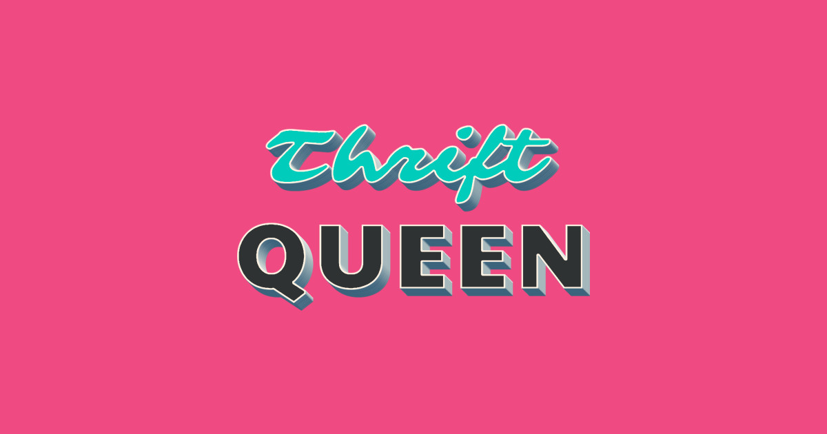 Thrift Queen - Thrifting - Sticker | TeePublic