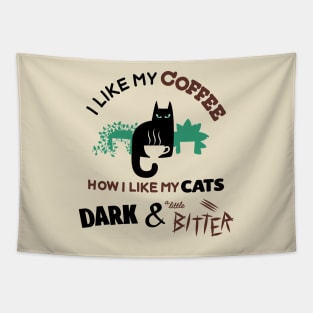 I like my coffee how I like my cats, dark and a little bitter. Tapestry