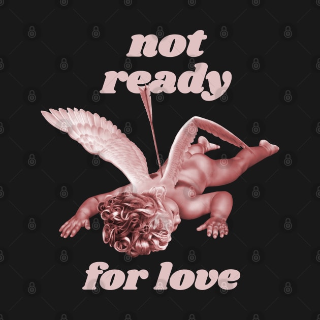 Not Ready For Love Cupid by MARCHY