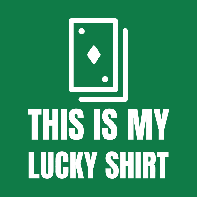 This is My Lucky Shirt by EdifyEra