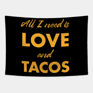 All I need is love and tacos Tapestry