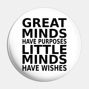 Great minds have purposes, little minds have wishes | Prosperity Mindset Quotes Pin