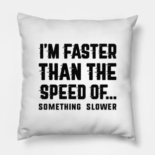 I'm Faster Than Pillow