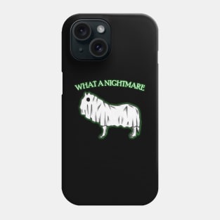 "What A Nightmare" - Punny Halloween Sheet Ghost Horse Phone Case