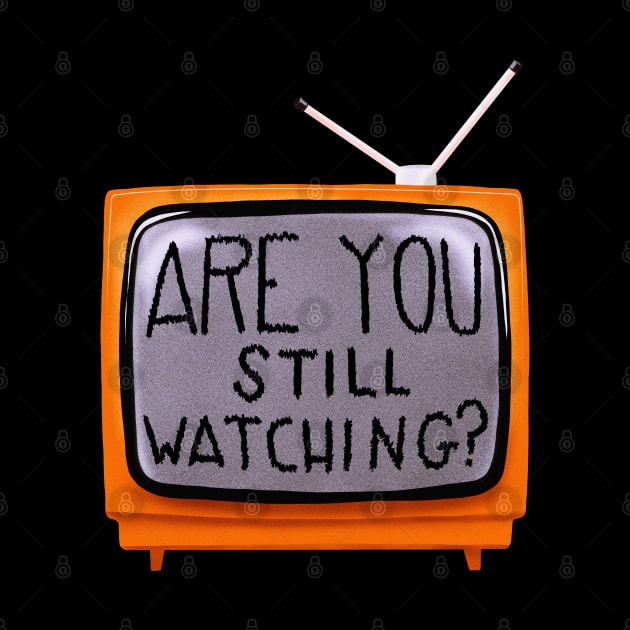 Are you still watching? - Old TV by Niina