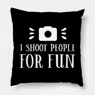 I Shoot People For Fun Pillow