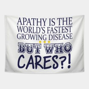 Apathy Is The World's Fastest Growing Disease But Who Cares? Tapestry