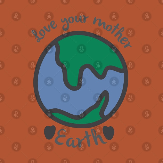 Love your mother earth by webbygfx