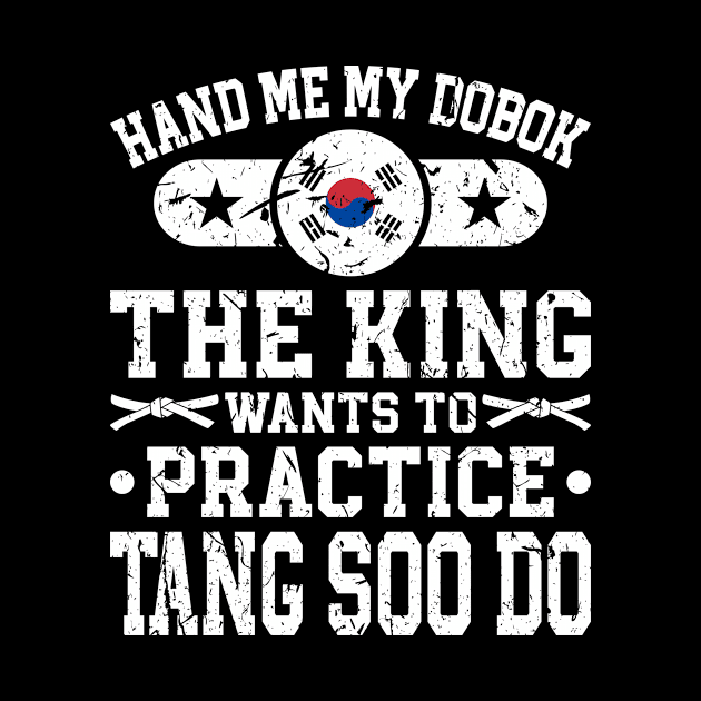 Martial Arts Dobok Tang Soo Do King by Humbas Fun Shirts