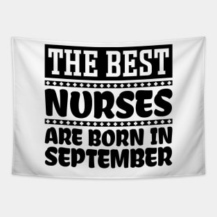 The Best Nurses Are Born In September Tapestry