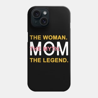 Mom The Woman The Myth The Legend Phone Case