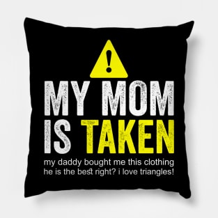 my mom is taken Pillow